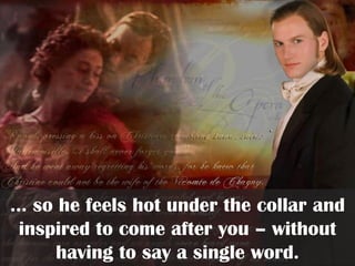 … so he feels hot under the collar and
inspired to come after you – without
having to say a single word.
 