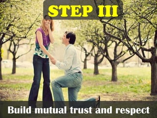 Step III
Build mutual trust and respect
 