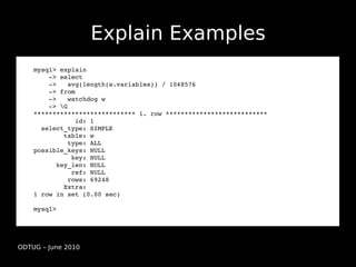 Explain Examples
    mysql> explain
        ­> select 
        ­>   avg(length(w.variables)) / 1048576
        ­> from 
  ...