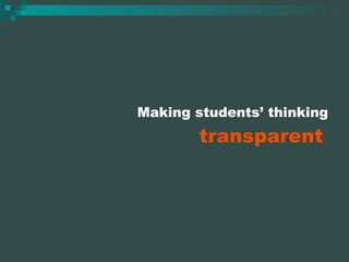 Making students’ thinking   transparent   