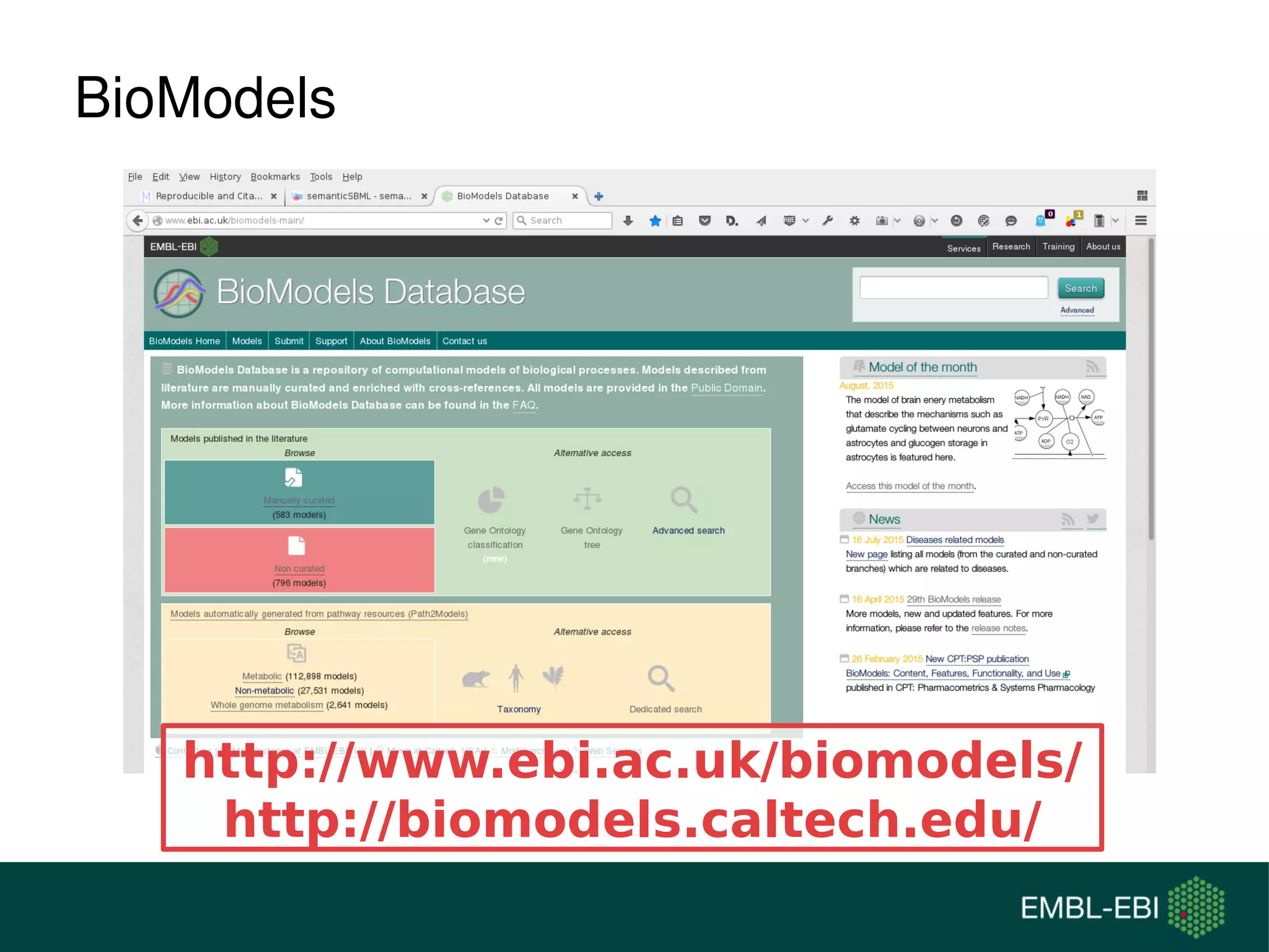 BioModels
http://www.ebi.ac.uk/biomodels/
http://biomodels.caltech.edu/
 