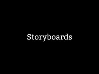 Storyboards 
 