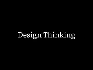 Design Thinking 
 