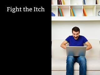 Fight the Itch 
 