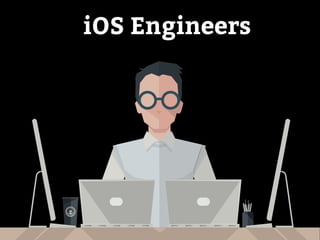 iOS Engineers 
 