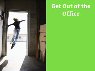 Get Out of the 
Office 
 
