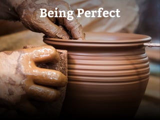 Being Perfect 
 