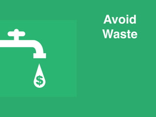 Avoid 
Waste! 
 