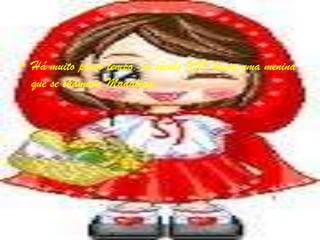 • Há muito pouco tempo, no século XXI havia uma menina
  que se chamava Madalena.
 