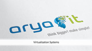 Virtualization Systems
 