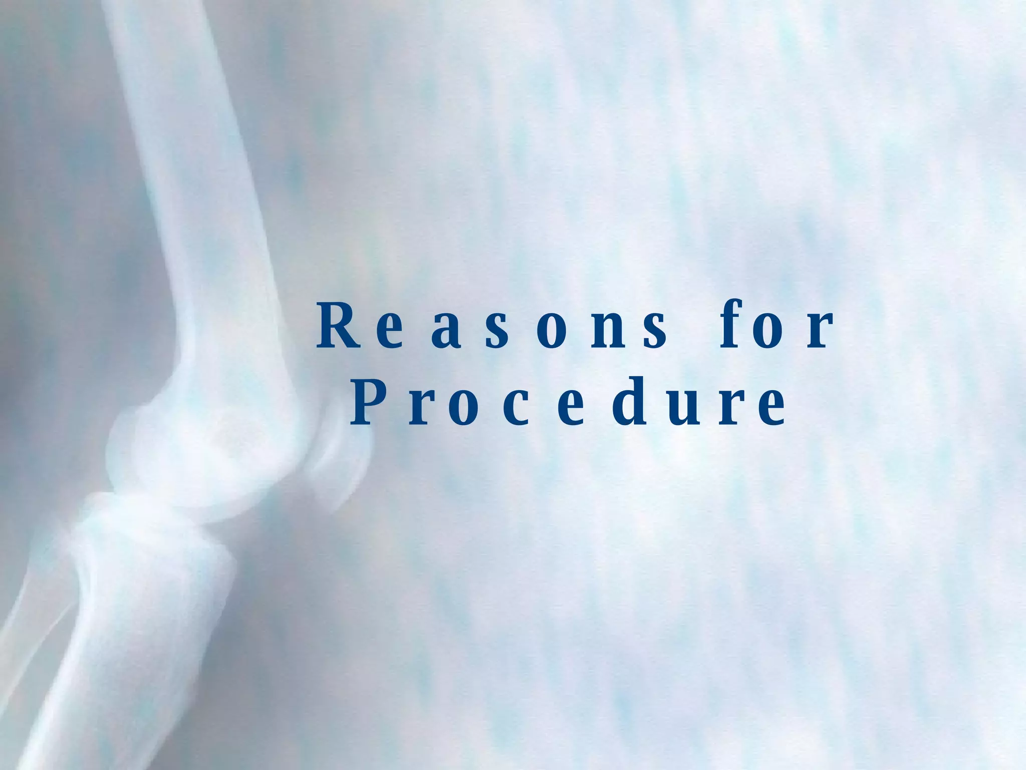 Reasons for Procedure 