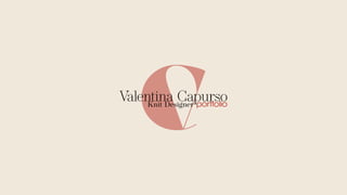 Valentina Capurso
Knit Designer portfolio
 