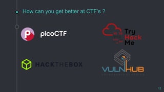 How can you get better at CTF’s ?
12
 