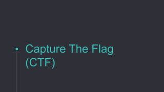 Capture The Flag
(CTF)
 