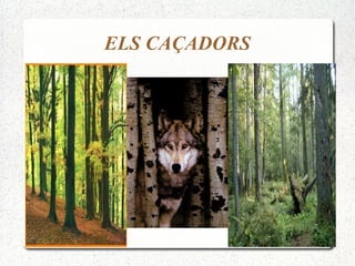 ELS CAÇADORS 