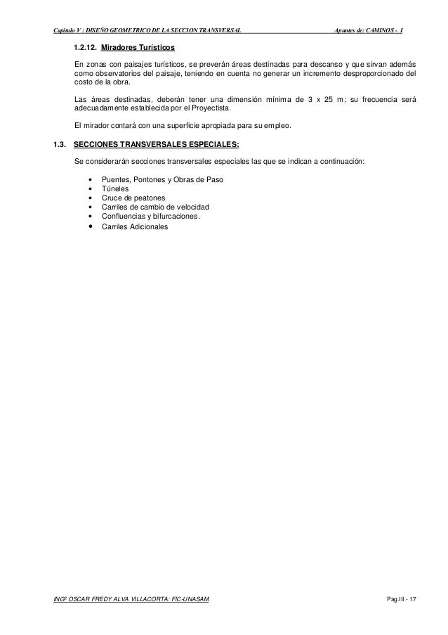 Capitulo V : DISEÃ‘O GEOMETRICO DE LA SECCION TRANSVERSAL Apuntes de: CAMINOS - I
INGÂº OSCAR FREDY ALVA VILLACORTA: FIC-UNA...