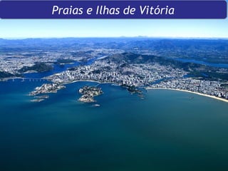 Praias e Ilhas de Vitória 