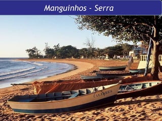 Manguinhos - Serra Manguinhos - Serra 