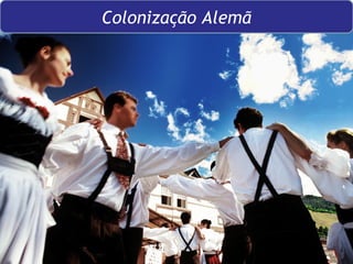 Colonização Alemã 
