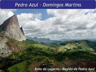 Rota do Lagarto - Região de Pedra Azul  Pedra Azul – Domingos Martins 