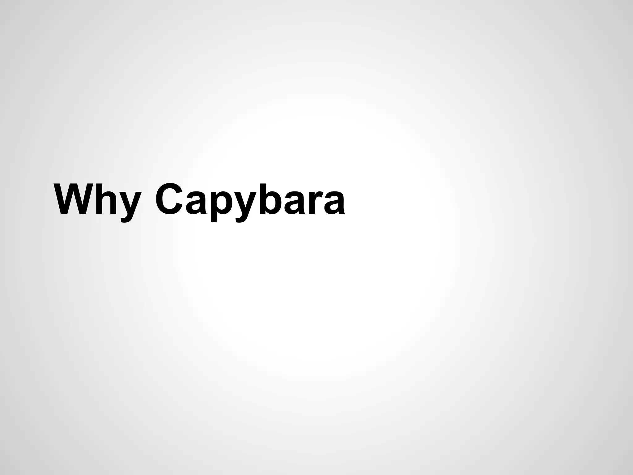 Why Capybara
 