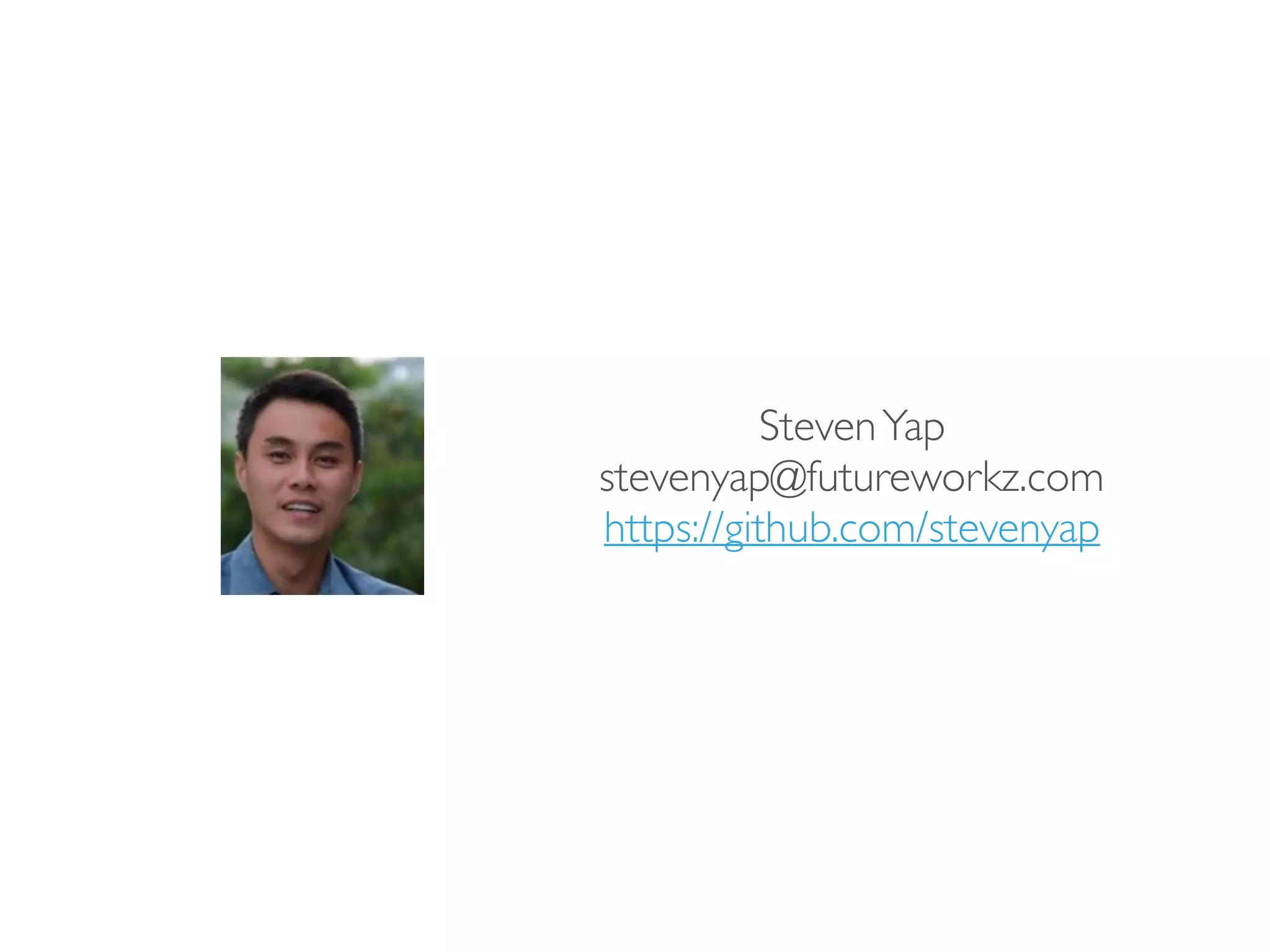 StevenYap
stevenyap@futureworkz.com
https://github.com/stevenyap
 