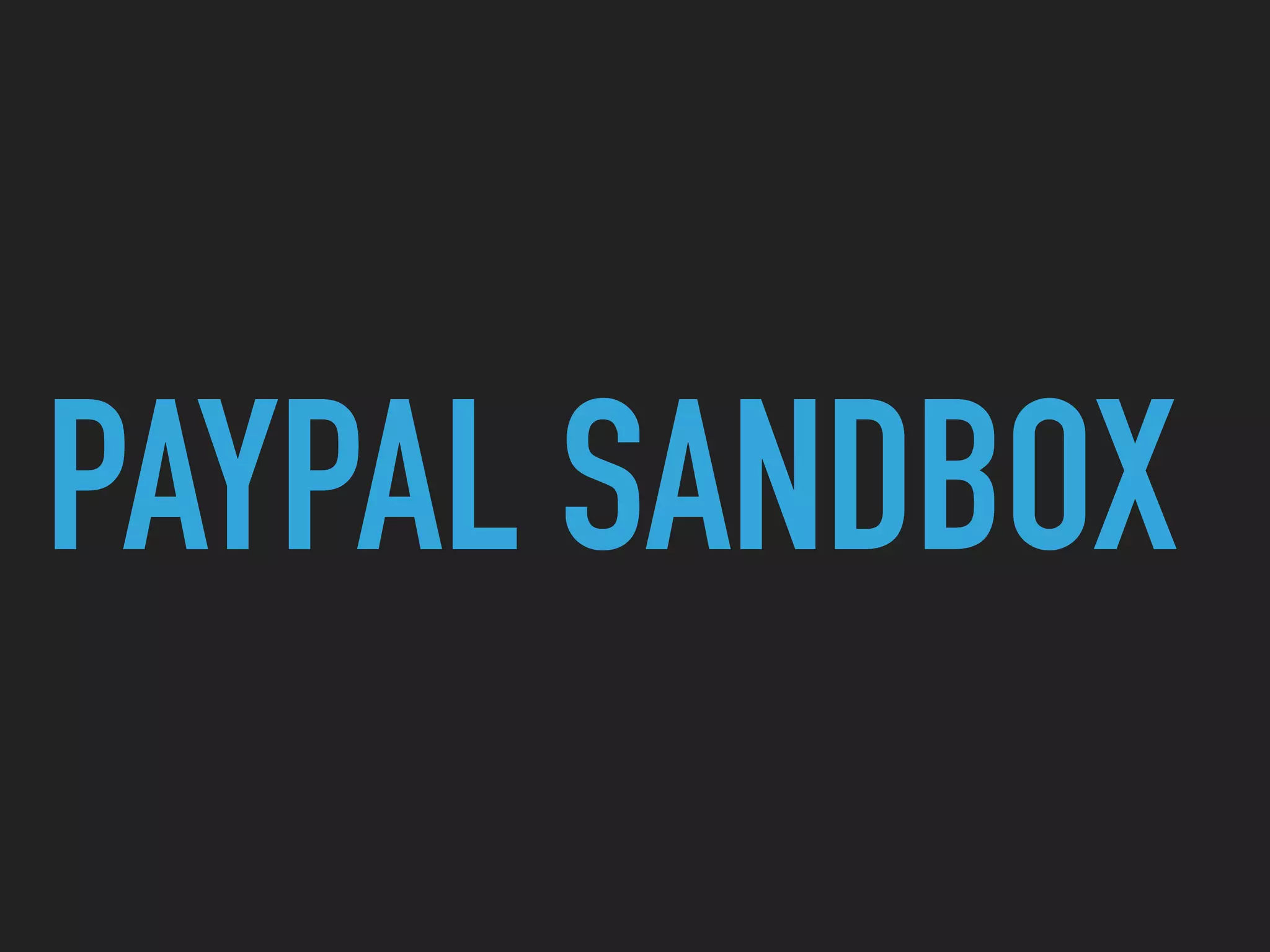 PAYPAL SANDBOX
 