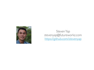 StevenYap
stevenyap@futureworkz.com
https://github.com/stevenyap
 