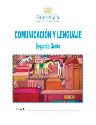 COMUNICACIÓNYLENGUAJE
SegundoGrado
Escuela:
	
 