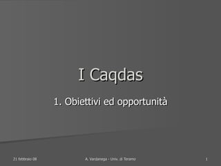 I Caqdas 1. Obiettivi ed opportunità 