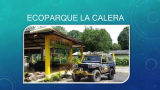 ECOPARQUE LA CALERA
 