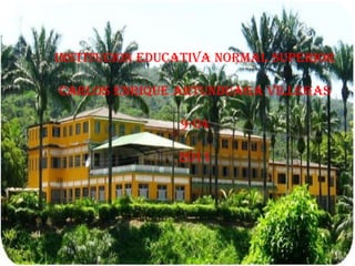 INSTITUCION EDUCATIVA NORMAL SUPERIOR CARLOS ENRIQUE ARTUNDUAGA VILLEGAS 9-04 2011 