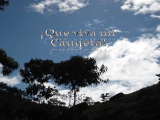 ¡Que viva mi Cauqetá!