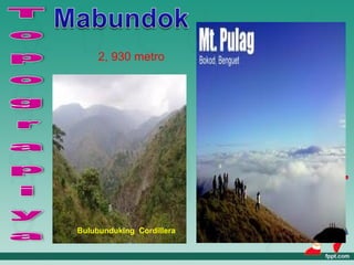 2, 930 metro




Bulubunduking Cordillera
 