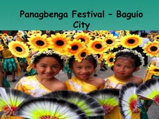 Panagbenga Festival – Baguio
           City
 
