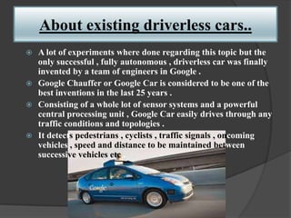 FULLY AUTONOMOUS DRIVERLESS CARS : GOOGLE CAR | PPT