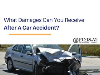 What Damages Can You Receive
After A Car Accident?
 