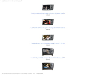 Audi DVD Player, Audi Radio DVD, Audi DVD Navigation TV




                                                                                  7 Inch DVD Radio with GPS Digital TV DVB-T CAN Bus for Audi A6
                                                                                                             $483.29




                                                                                 Audi A6 1997-2004 DVD Navigation with Digital TV ATSC M/H IPOD
                                                                                                            $483.29




                                                                                  Car Stereo for Audi A6 -GPS Navigation Digital TV ISDB-T CAN Bus
                                                                                                               $483.29




                                                                                 Car DVD Player with GPS Navigation Bluetooth CAN Bus for Audi TT
                                                                                                             $425.80




http://www.happyshoppinglife.com/dvd-player-for-special-car-audi-dvd-player-c-2_9_74.html（第 5／6 页）6/5/2012 8:16:25 PM
 