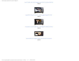 Audi DVD Player, Audi Radio DVD, Audi DVD Navigation TV

                                                                                Audi TT 2006 - 2011 DVD Navigaiton with DVB-T CAN Bus USB IPOD
                                                                                                             $483.29




                                                                                   Special DVD Player for Audi TT - GPS Navigaiton Digital TV ATSC
                                                                                                                $483.29




                                                                                  Autoradio for Audi TT 2006 -2011 - GPS Digital TV ISDB-T CAN Bus
                                                                                                               $483.29




                                                                                     Audi A8/ S8 DVD Navigation System with bluetooth Touchscreen
                                                                                                              $425.80




http://www.happyshoppinglife.com/dvd-player-for-special-car-audi-dvd-player-c-2_9_74.html（第 6／6 页）6/5/2012 8:16:25 PM
 