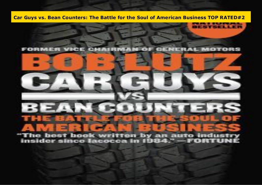 Car Guys vs. Bean Counters The Battle for the Soul of American