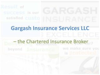 Gargash Insurance Services LLC
– the Chartered Insurance Broker

 