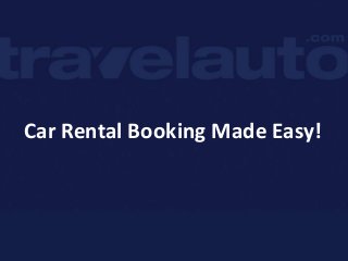 Car Rental Booking Made Easy!

 