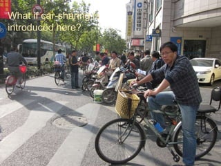 What if car-sharing is
introduced here?
 