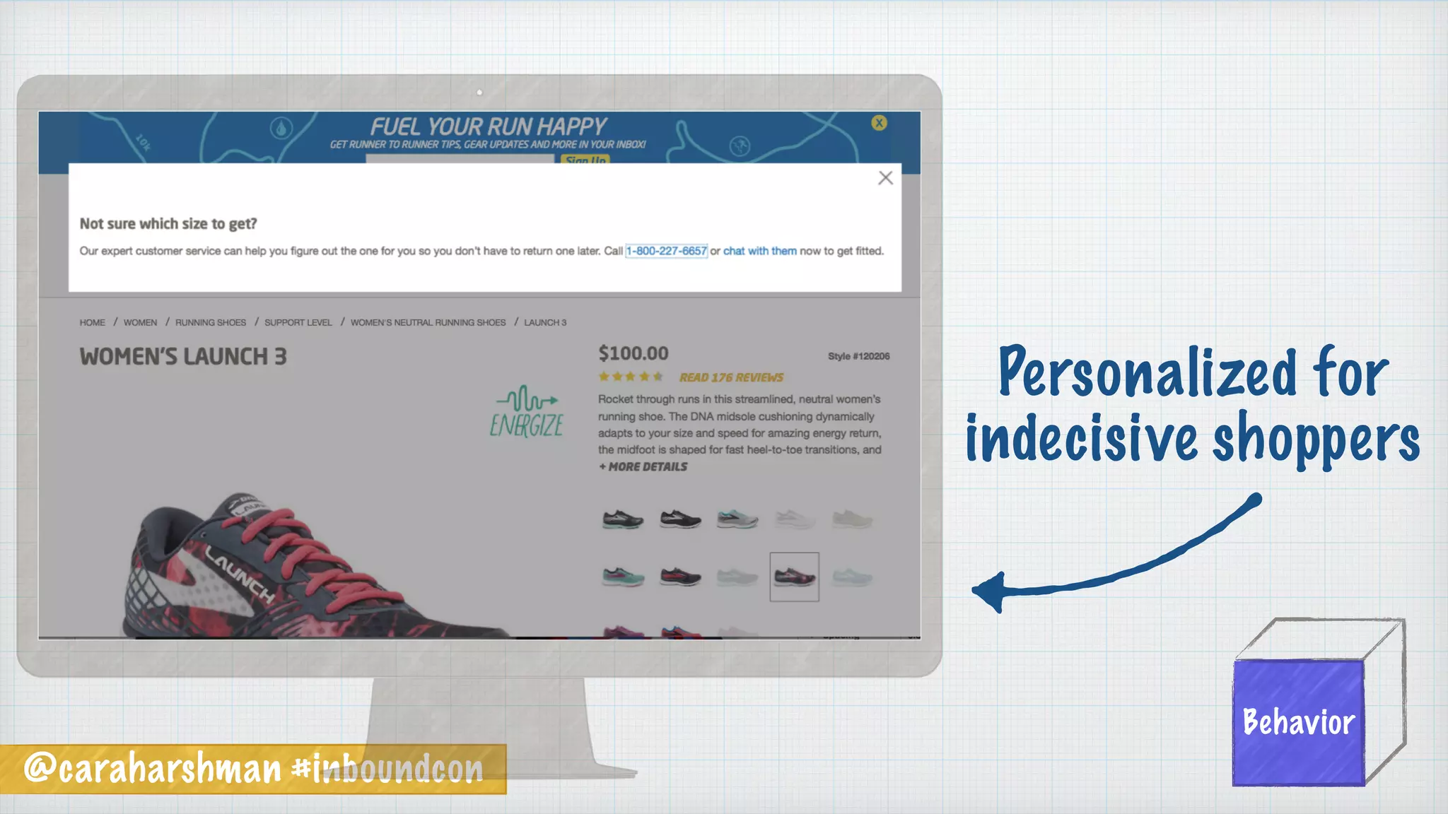 @caraharshman #inboundcon
Behavior
Personalized for
indecisive shoppers
 