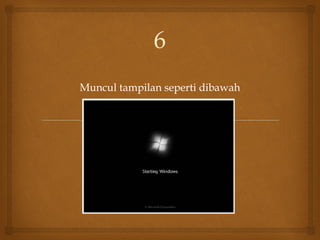 Muncul tampilan seperti dibawah
6
 