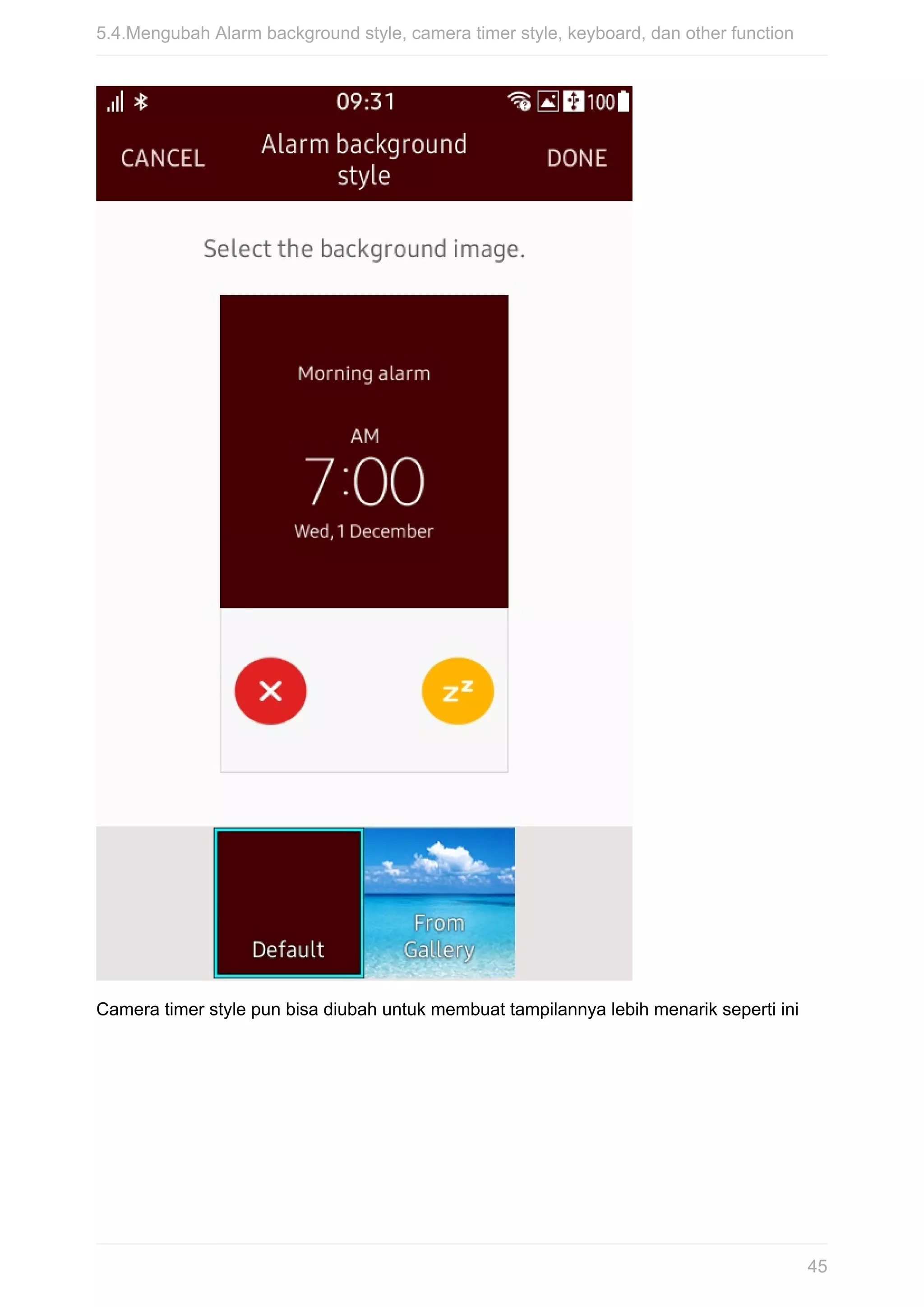 Camera	timer	style	pun	bisa	diubah	untuk	membuat	tampilannya	lebih	menarik	seperti	ini
5.4.Mengubah	Alarm	background	style,	camera	timer	style,	keyboard,	dan	other	function
45
 