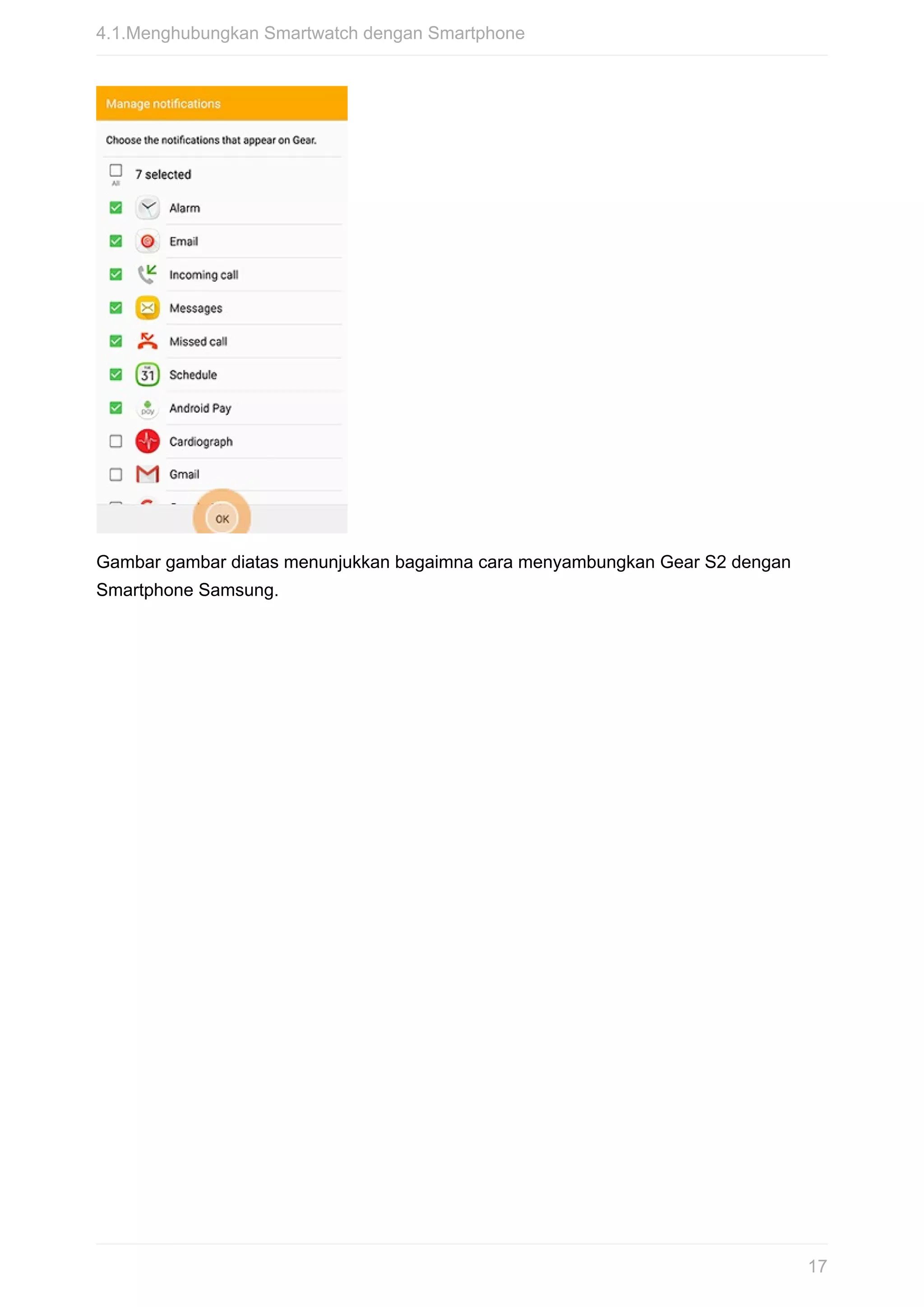 Gambar	gambar	diatas	menunjukkan	bagaimna	cara	menyambungkan	Gear	S2	dengan
Smartphone	Samsung.
4.1.Menghubungkan	Smartwatch	dengan	Smartphone
17
 