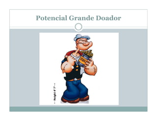 Potencial Grande Doador
 