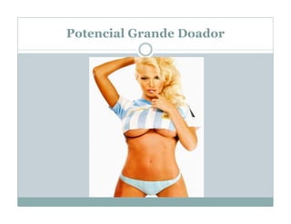 Potencial Grande Doador
 