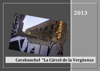 2013
Carabanchel “La Cárcel de la Vergüenza
 